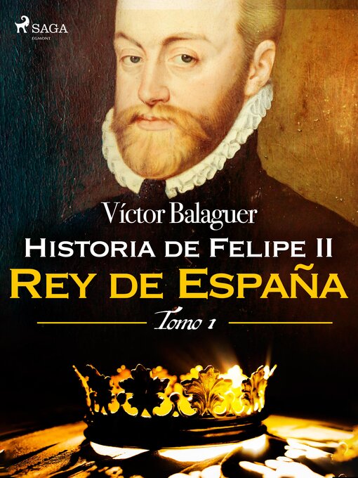 Title details for Historia de Felipe II Rey de España. Tomo I by Víctor Balaguer - Available